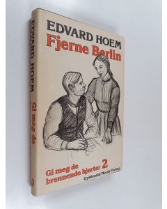 Kirjailijan Edvard Hoem käytetty kirja Gi meg de brennende hjerter, 2 : fjerne berlin