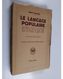 Kirjailijan Henri Bauche käytetty kirja Le langage populaire : grammaire, syntaxe et dictionnaire du français tel qu'on le parle dans le peuple de Paris avec tous les termes d'argot usuel