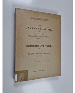 käytetty kirja Lääkintölaitos : uusi jatko 22. Lääkintöhallituksen kertomus vuodelta 1905 = Medicinalverket : Ny följd 22. Medicinalstyrelsens berättelse för år 1905