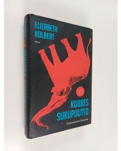 Kirjailijan Elizabeth Kolbert käytetty kirja Kuudes sukupuutto : luonnoton historia