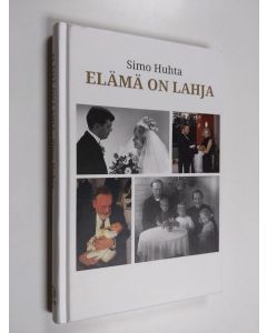 Kirjailijan Simo Huhta käytetty kirja Elämä on lahja