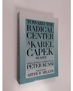 Kirjailijan Karel Capek käytetty kirja Toward the Radical Center - A Karel Čapek Reader