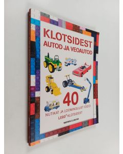 Kirjailijan Warren Elsmore käytetty kirja Klotsidest autod ja veoautod : nutikad ja loomingulised  ideed LEGO® klotsidest