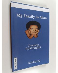 Kirjailijan Kasahorow käytetty kirja My Family in Akan : Write and Learn Akan
