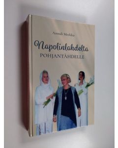 Kirjailijan Annuli Merkku käytetty kirja Napolinlahdelta Pohjantähdelle