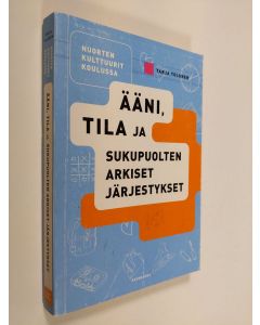 Kirjailijan Tarja Tolonen käytetty kirja Nuorten kulttuurit koulussa : ääni, tila ja sukupuolten arkiset järjestykset