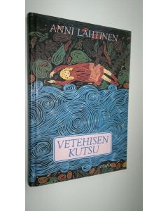 Kirjailijan Anni Lahtinen käytetty kirja Vetehisen kutsu