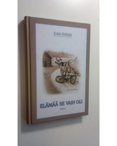 Kirjailijan Erkki Kälkäjä käytetty kirja Elämää se vain oli
