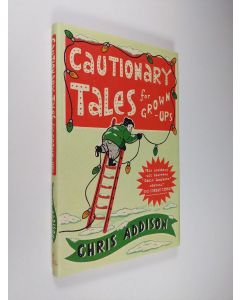 Kirjailijan Adam Howling & Chris Addison käytetty kirja Cautionary Tales for Grown-Ups (ERINOMAINEN)
