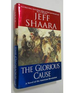 Kirjailijan Jeff Shaara käytetty kirja The Glorious Cause