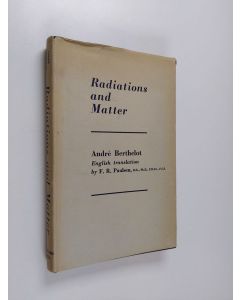 Kirjailijan André Berthelot käytetty kirja Radiations and matter