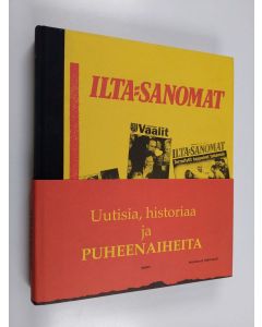 Kirjailijan Timo Kilpi käytetty kirja Uutisia, historiaa ja puheenaiheita : Ilta-Sanomat 75 v.