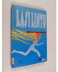 Kirjailijan Tuula T. Matintupa käytetty kirja Lasilintu