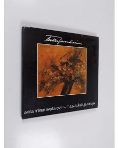 Kirjailijan Terttu Jurvakainen käytetty kirja Anna minun avata ovi : maalauksia ja runoja