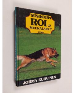 Kirjailijan Jorma Kurvinen käytetty kirja Susikoira Roi ja muukalaiset