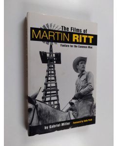 Kirjailijan Gabriel Miller käytetty kirja The Films of Martin Ritt - Fanfare for the Common Man