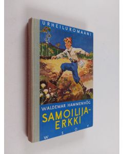 Kirjailijan Waldemar Hammenhög käytetty kirja Samoilija-Erkki : kertomus nuorisolle suunnistamisurheilusta