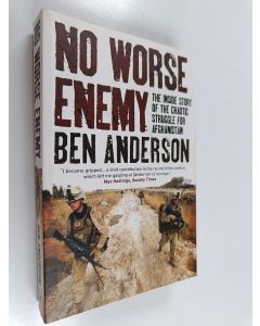 Kirjailijan Ben Anderson käytetty kirja No Worse Enemy - The Inside Story of the Chaotic Struggle for Afghanistan