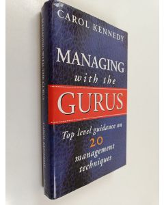 Kirjailijan Carol Kennedy käytetty kirja Managing with the gurus : top level guidance on 20 management techniques