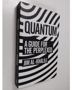 Kirjailijan Jim Al-Khalili käytetty kirja Quantum - A Guide for the Perplexed