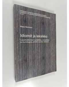 Kirjailijan Marja Nenonen käytetty kirja Idiomit ja leksikko - lausekeidiomien syntaktisia, semanttisia ja morfologisia piirteitä suomen kielessä