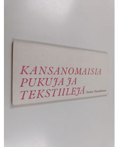 Kirjailijan Hilkka Vilppula käytetty kirja Kansanomaisia pukuja ja tekstiilejä