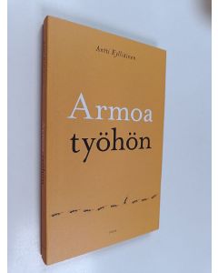Kirjailijan Antti Kylliäinen käytetty kirja Armoa työhön