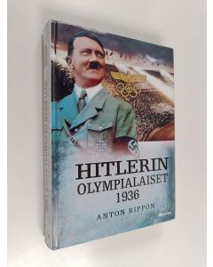 Kirjailijan Anton Rippon käytetty kirja Hitlerin olympialaiset 1936