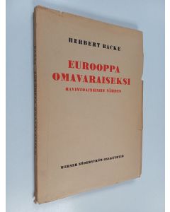 Kirjailijan H. Backe käytetty kirja Eurooppa omavaraiseksi ravintoaineisiin nähden