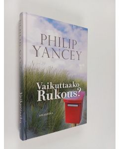 Kirjailijan Philip Yancey käytetty kirja Vaikuttaako rukous?
