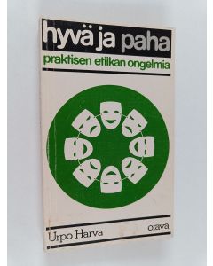 Kirjailijan Urpo Harva käytetty kirja Hyvä ja paha : praktisen etiikan ongelmia