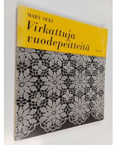 Kirjailijan Mary Olki käytetty kirja Virkattuja vuodepeitteitä