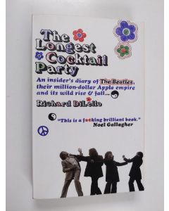 Kirjailijan Richard DiLello käytetty kirja The Longest Cocktail Party : An Insider's Diary of the Beatles, Their Million-dollar Apple Empire, and Its Wild Rise and Fall