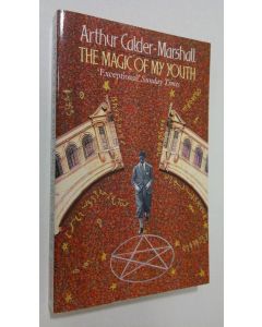 Kirjailijan Arthur Calder-Marshall käytetty kirja The magic of my youth