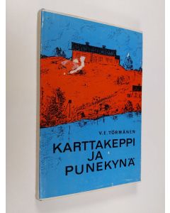 Kirjailijan V. E. Törmänen käytetty kirja Karttakeppi ja punekynä