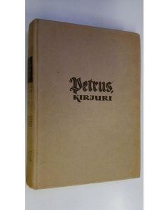 Kirjailijan Martti Santavuori käytetty kirja Petrus, kirjuri 1 : historiallinen romaani