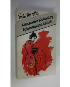 Kirjailijan Alexandra Kollontay käytetty kirja Arbetsbiens kärlek