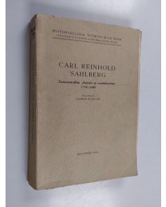 Kirjailijan Uunio Saalas käytetty kirja Carl Reinhold Sahlberg : luonnontutkija, yliopisto- ja maatalousmies : 1779-1860