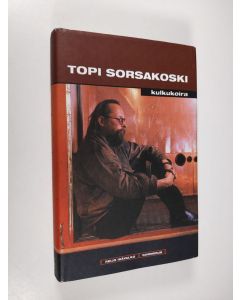 Kirjailijan Reijo Ikävalko käytetty kirja Topi Sorsakoski : kulkukoira