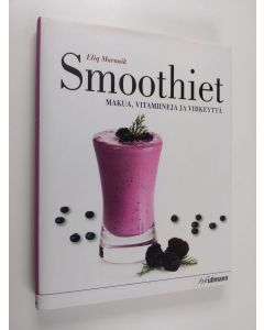 Kirjailijan Eliq Maranik käytetty kirja Smoothiet : makua, vitamiineja ja virkeyttä
