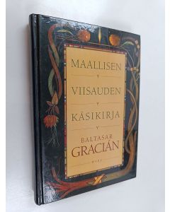 Kirjailijan Baltasar Gracian käytetty kirja Maallisen viisauden käsikirja