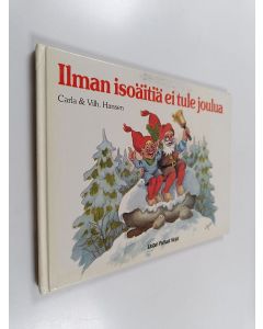 Kirjailijan Carla Hansen käytetty kirja Ilman isoäitiä ei tule joulua