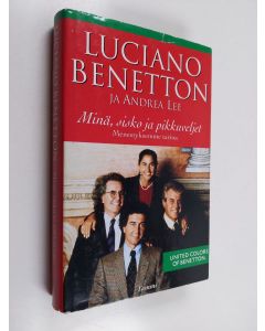 Kirjailijan Luciano Benetton käytetty kirja Minä, sisko ja pikkuveljet : menestyksemme tarina