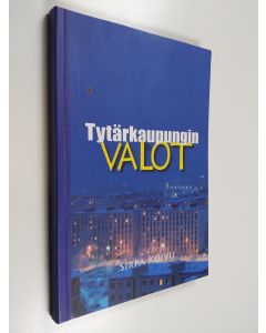 Kirjailijan Sirpa Koivu käytetty kirja Tytärkaupungin valot : Hervantalaista kulttuurielämää 1973-2013