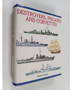 Kirjailijan Robert Jackson käytetty kirja Destroyers, Frigates and Corvettes