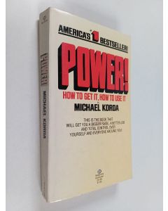 Kirjailijan Michael Korda käytetty kirja Power! Hos to get it, how to use it