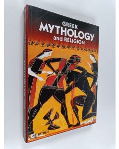 Kirjailijan Maria Mavromataki käytetty kirja Greek mythology and religion : cosmogony, the gods, religious customs, the heroes