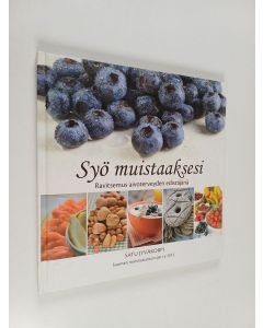 Kirjailijan Satu Jyväkorpi käytetty kirja Syö muistaaksesi : ravitsemus aivoterveyden edistäjänä