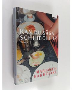 Kirjailijan Marjaneh Bakhtiari käytetty kirja Kan du säga schibbolet?