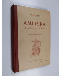 Kirjailijan Tyko Hagman käytetty kirja Amerika, sen löytö, valloitus ja kehitys
